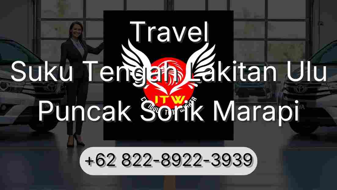 Travel Suku Tengah Lakitan Ulu Puncak Sorik Marapi