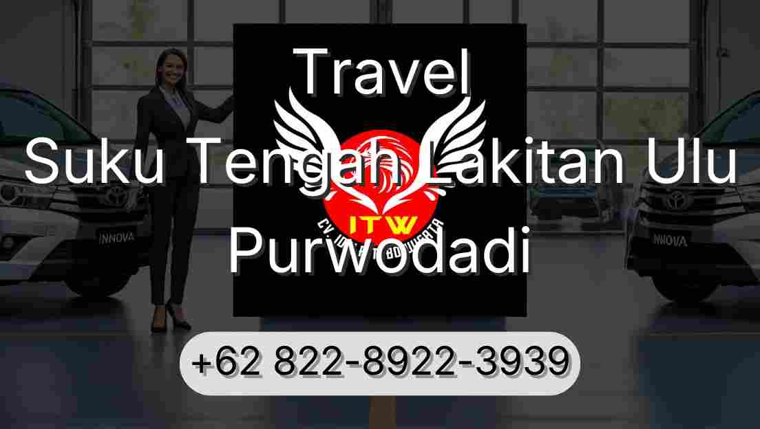 Travel Suku Tengah Lakitan Ulu Purwodadi