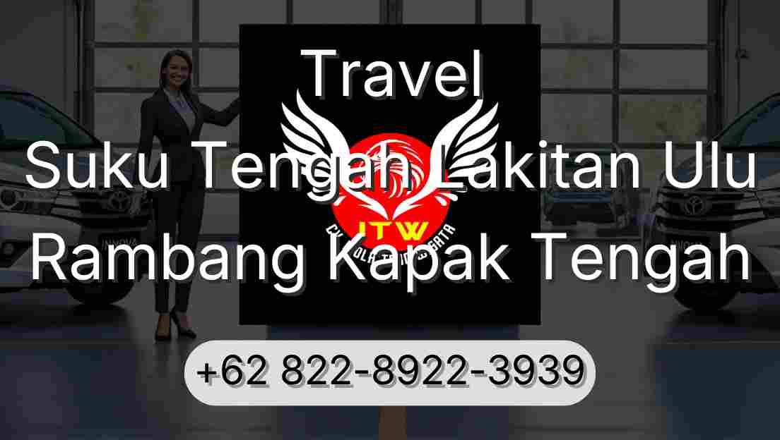 Travel Suku Tengah Lakitan Ulu Rambang Kapak Tengah