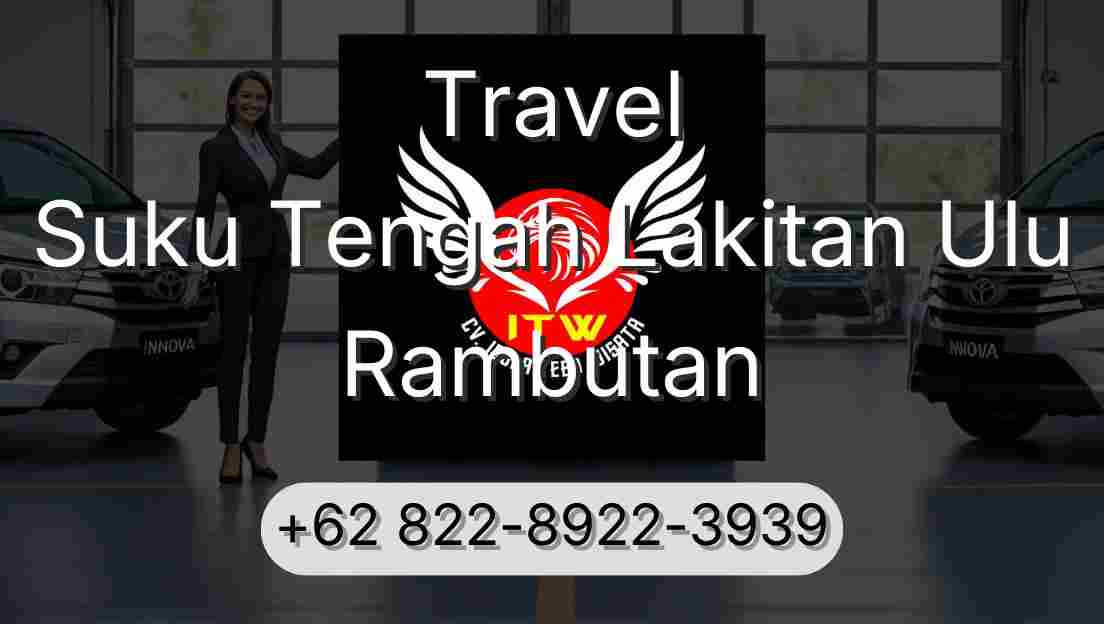 Travel Suku Tengah Lakitan Ulu Rambutan