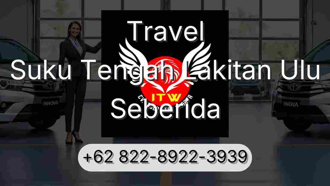 Travel Suku Tengah Lakitan Ulu Seberida