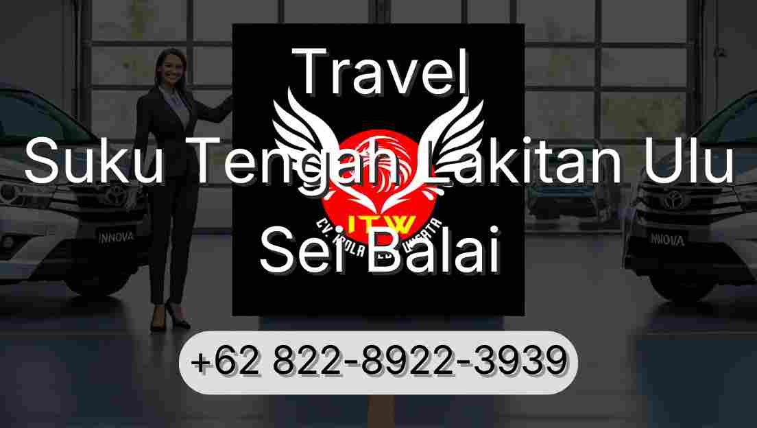 Travel Suku Tengah Lakitan Ulu Sei Balai