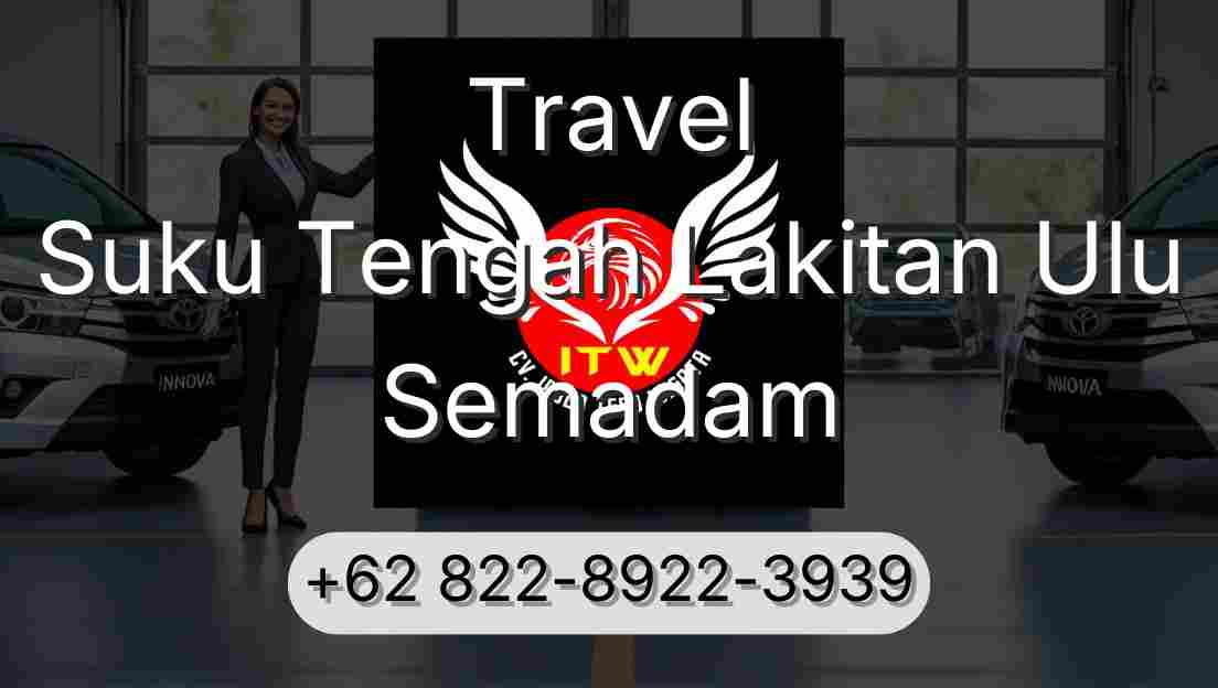Travel Suku Tengah Lakitan Ulu Semadam
