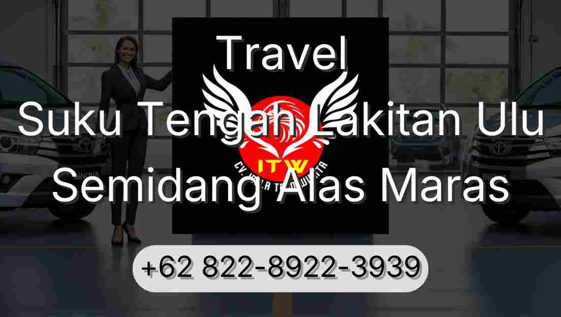 Travel Suku Tengah Lakitan Ulu Semidang Alas Maras