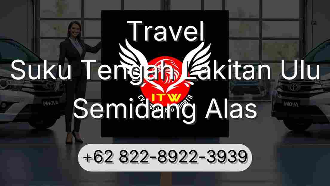 Travel Suku Tengah Lakitan Ulu Semidang Alas