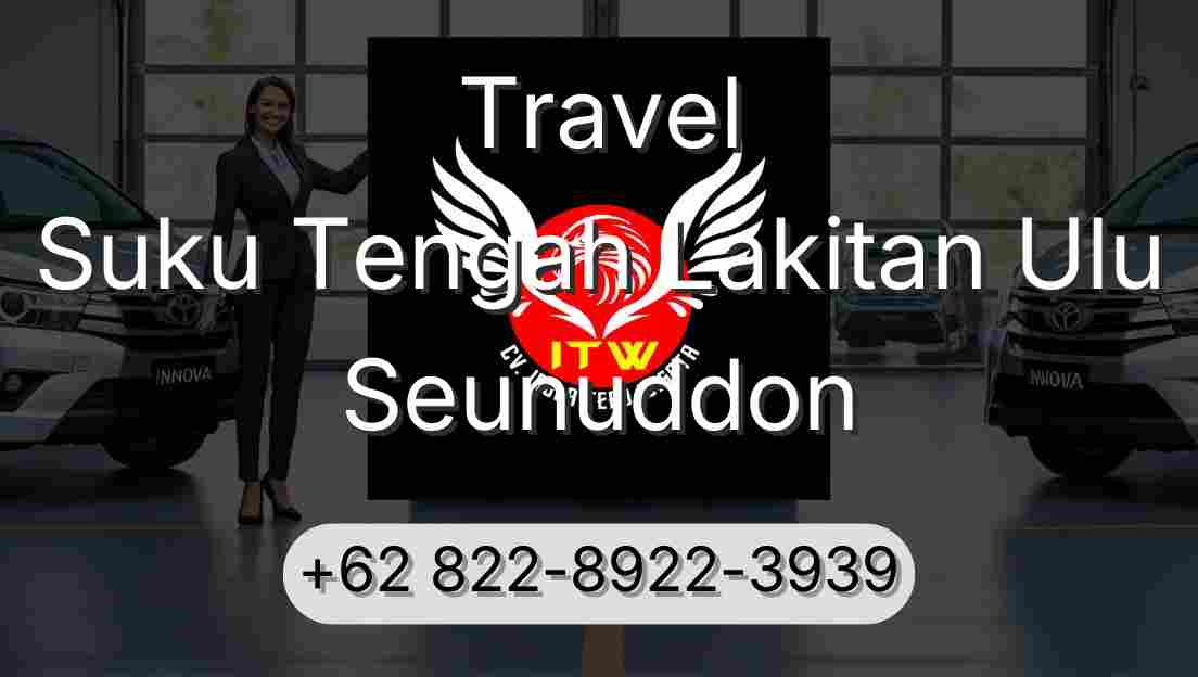 Travel Suku Tengah Lakitan Ulu Seunuddon