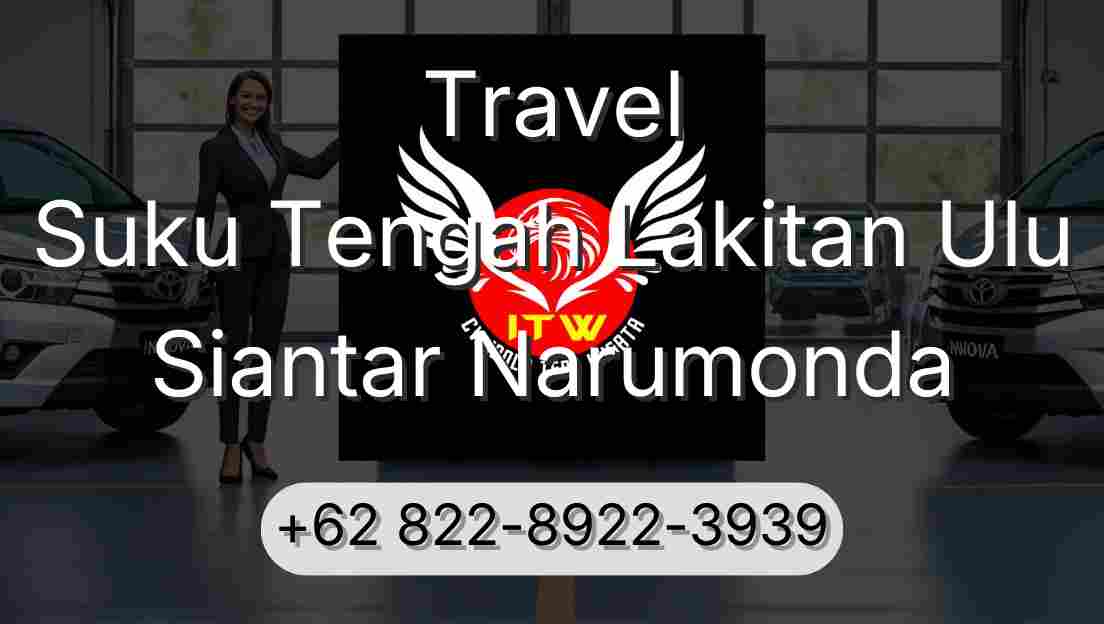 Travel Suku Tengah Lakitan Ulu Siantar Narumonda