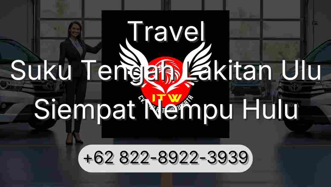 Travel Suku Tengah Lakitan Ulu Siempat Nempu Hulu