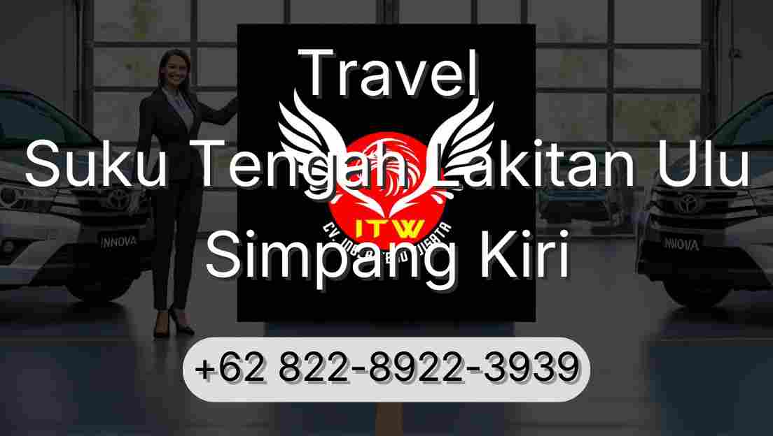 Travel Suku Tengah Lakitan Ulu Simpang Kiri