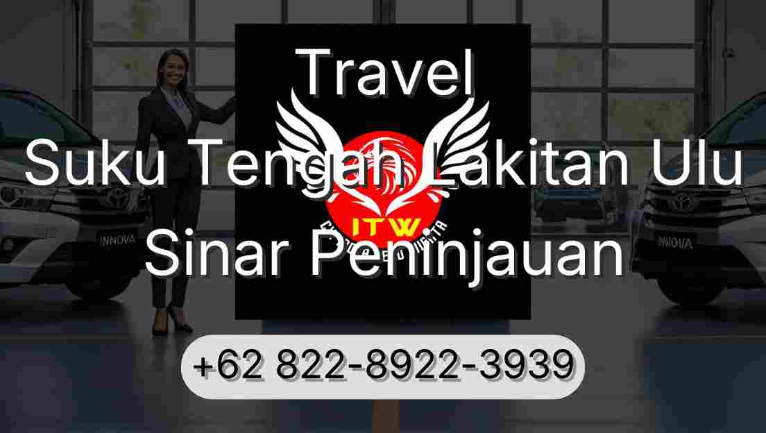 Travel Suku Tengah Lakitan Ulu Sinar Peninjauan