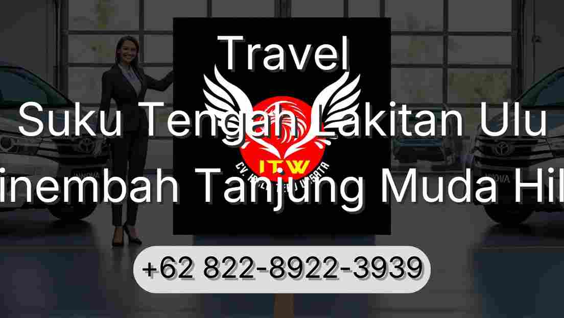 Travel Suku Tengah Lakitan Ulu Sinembah Tanjung Muda Hilir