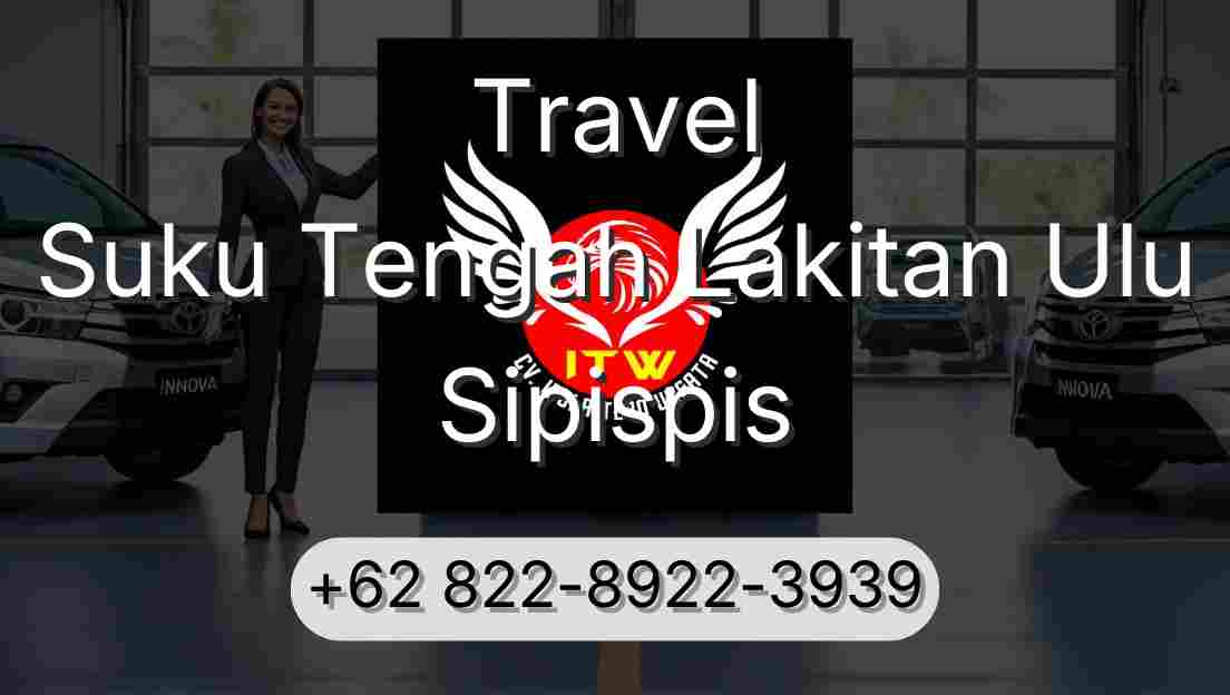 Travel Suku Tengah Lakitan Ulu Sipispis