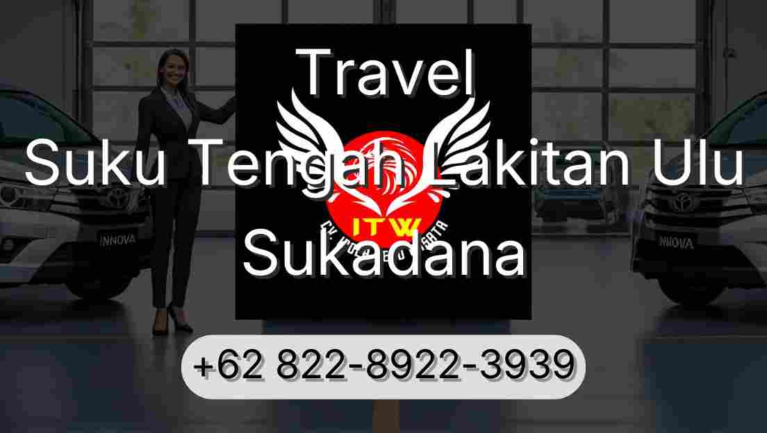 Travel Suku Tengah Lakitan Ulu Sukadana