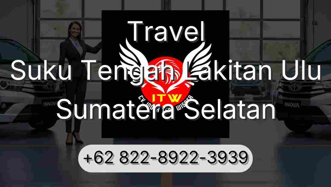 Travel Suku Tengah Lakitan Ulu Sumatera Selatan