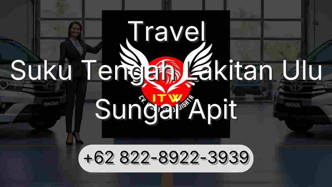 Travel Suku Tengah Lakitan Ulu Sungai Apit