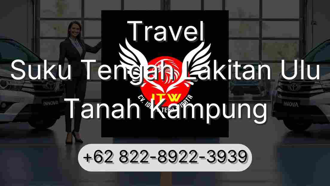 Travel Suku Tengah Lakitan Ulu Tanah Kampung