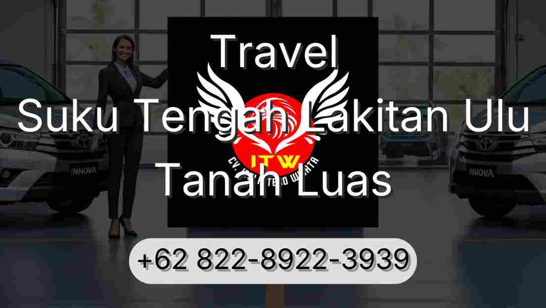 Travel Suku Tengah Lakitan Ulu Tanah Luas