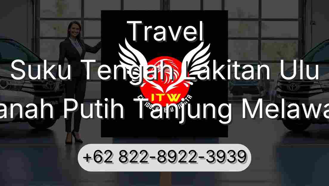 Travel Suku Tengah Lakitan Ulu Tanah Putih Tanjung Melawan