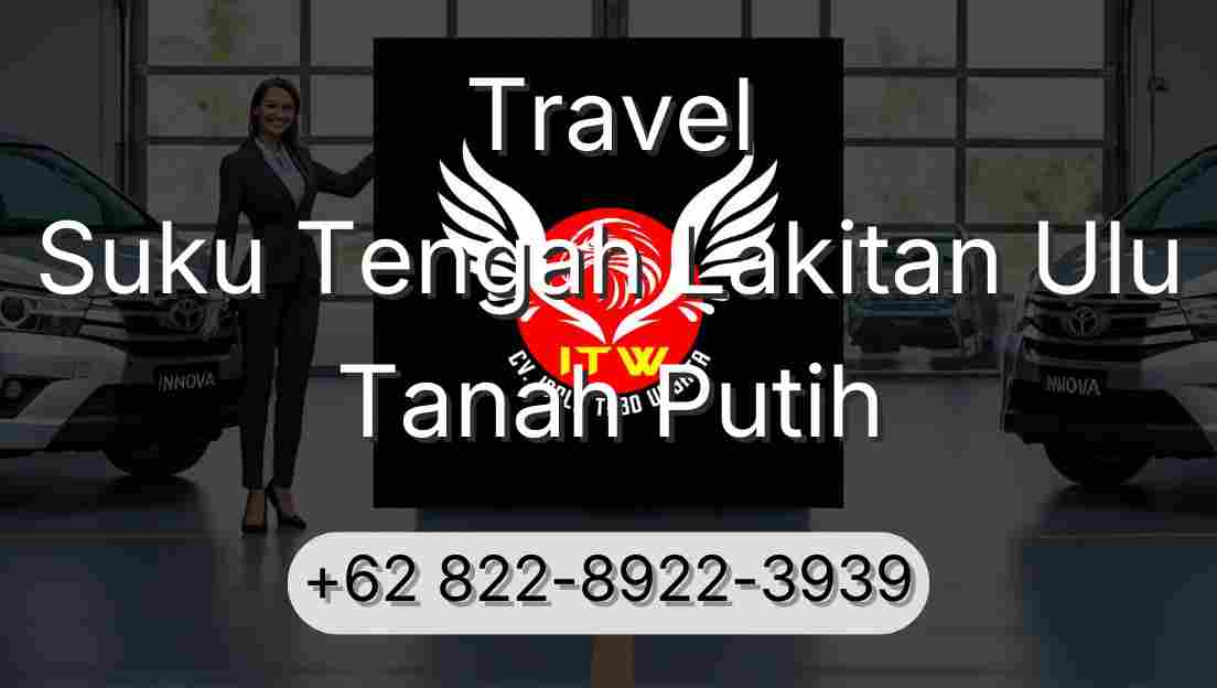 Travel Suku Tengah Lakitan Ulu Tanah Putih