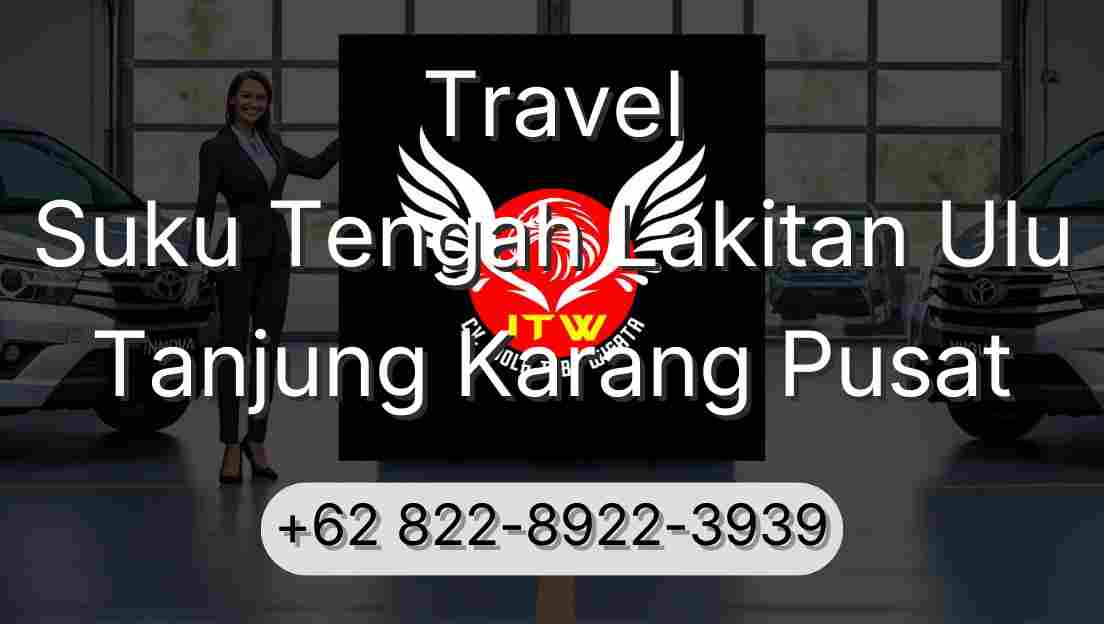 Travel Suku Tengah Lakitan Ulu Tanjung Karang Pusat