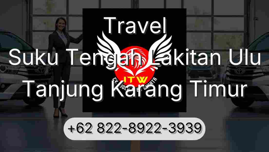 Travel Suku Tengah Lakitan Ulu Tanjung Karang Timur