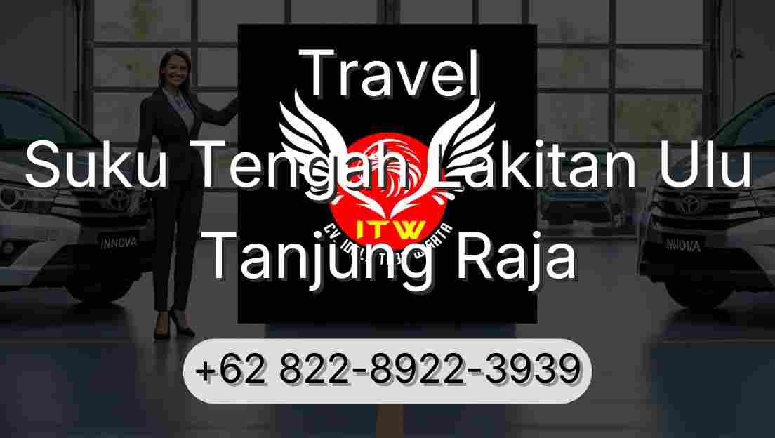 Travel Suku Tengah Lakitan Ulu Tanjung Raja