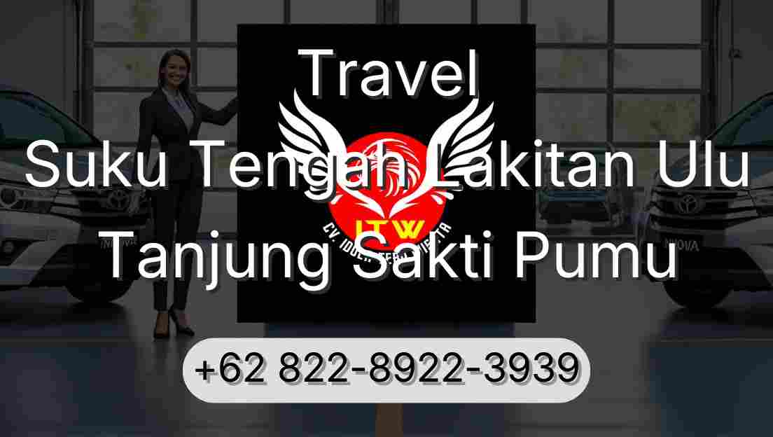 Travel Suku Tengah Lakitan Ulu Tanjung Sakti Pumu