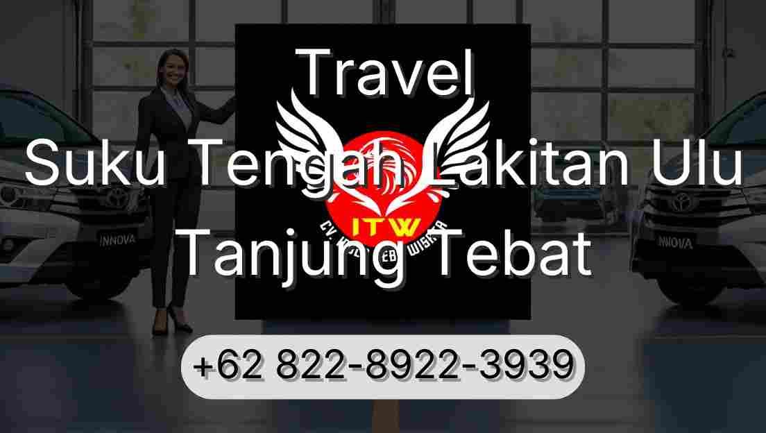 Travel Suku Tengah Lakitan Ulu Tanjung Tebat