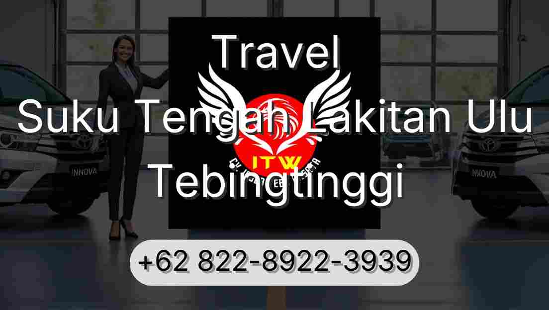 Travel Suku Tengah Lakitan Ulu Tebingtinggi