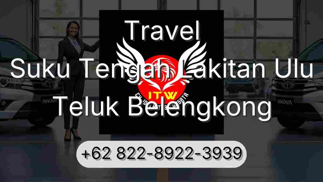 Travel Suku Tengah Lakitan Ulu Teluk Belengkong
