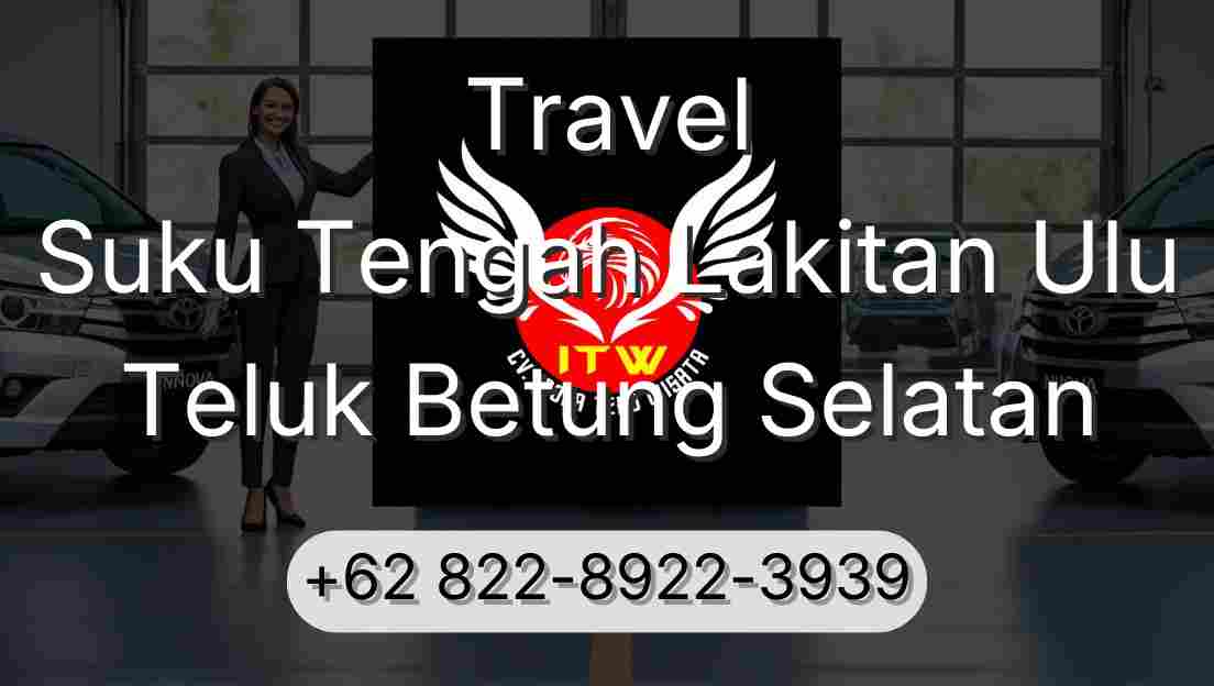 Travel Suku Tengah Lakitan Ulu Teluk Betung Selatan