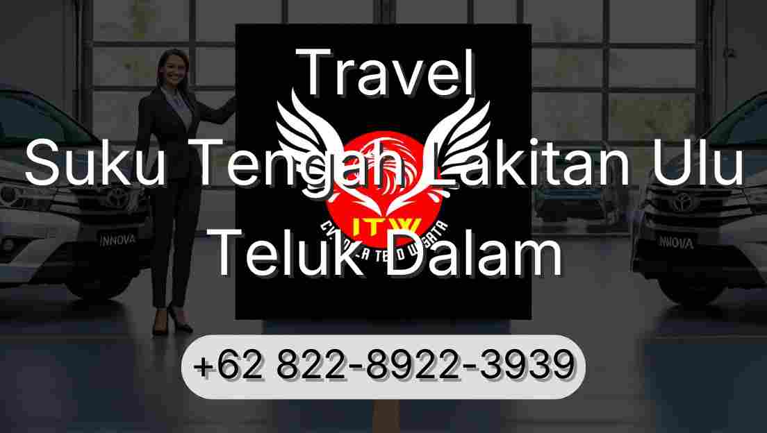 Travel Suku Tengah Lakitan Ulu Teluk Dalam