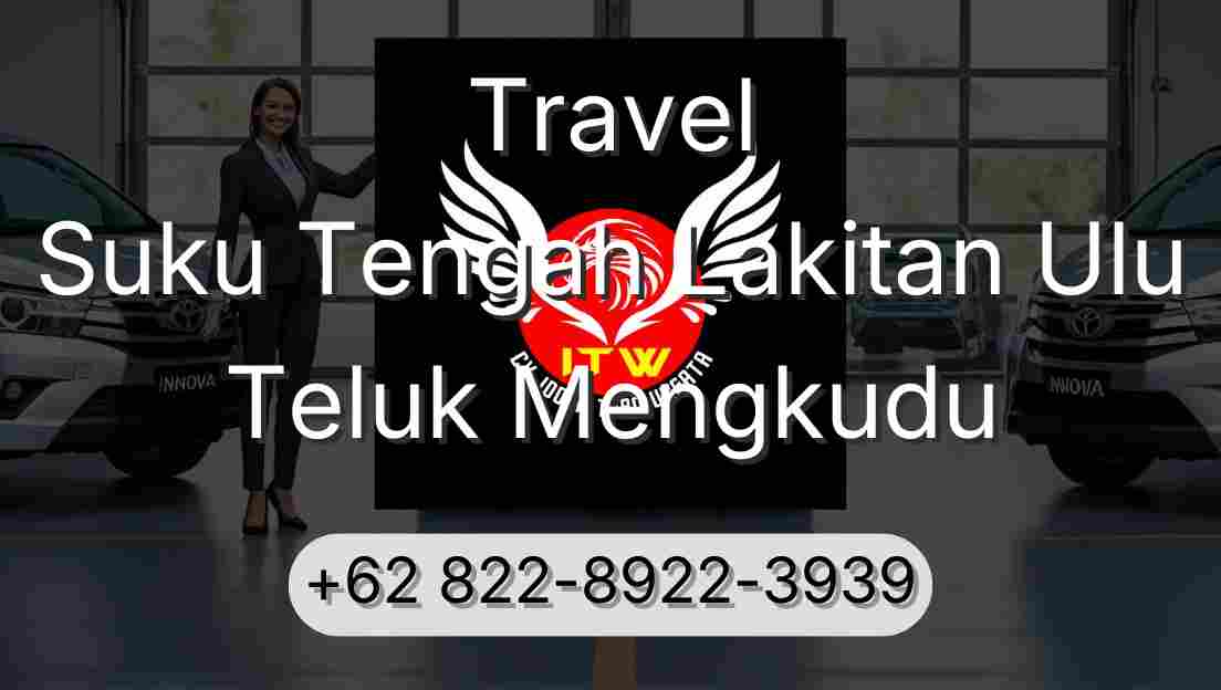 Travel Suku Tengah Lakitan Ulu Teluk Mengkudu