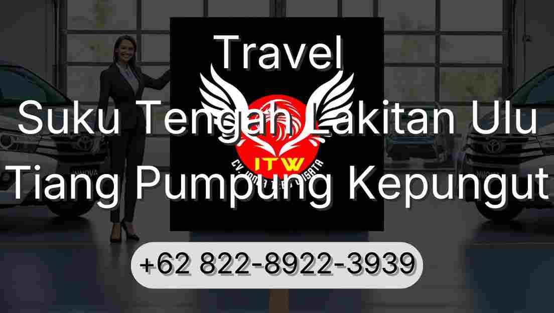 Travel Suku Tengah Lakitan Ulu Tiang Pumpung Kepungut