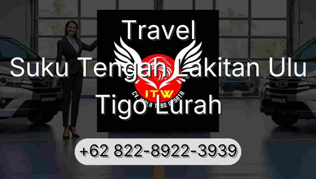 Travel Suku Tengah Lakitan Ulu Tigo Lurah