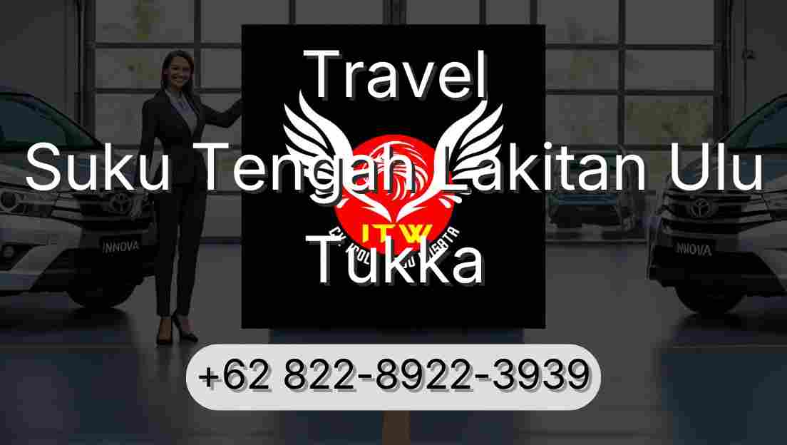 Travel Suku Tengah Lakitan Ulu Tukka