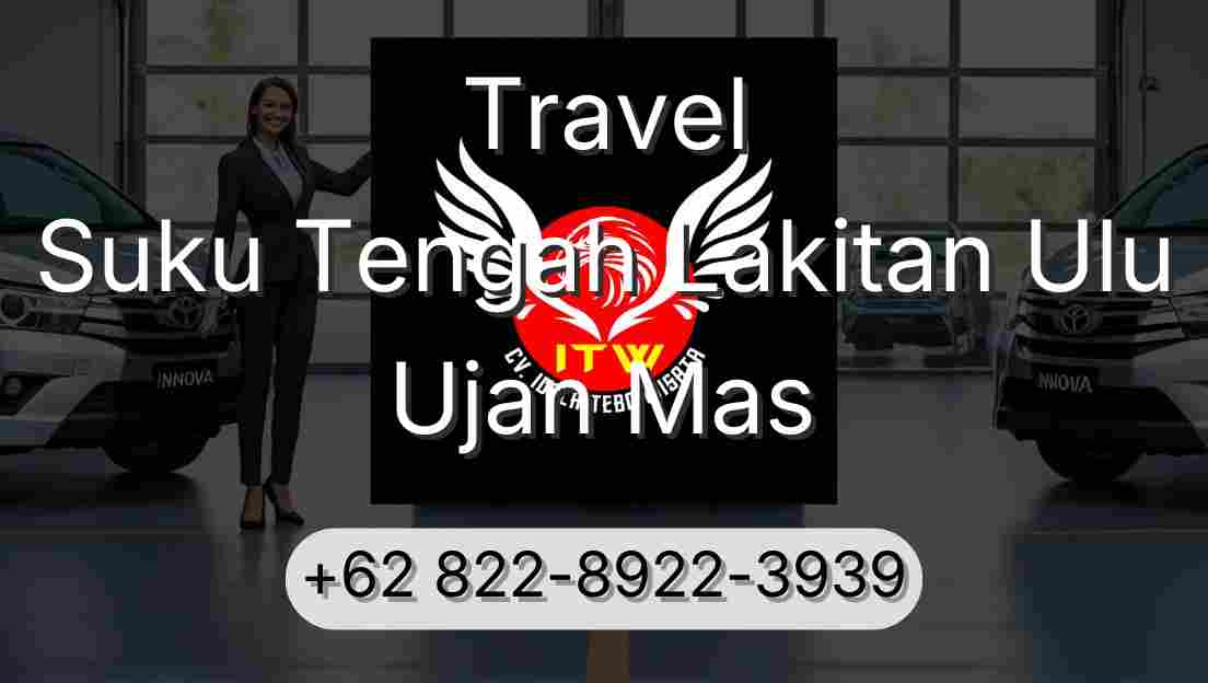 Travel Suku Tengah Lakitan Ulu Ujan Mas