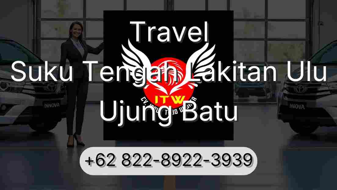 Travel Suku Tengah Lakitan Ulu Ujung Batu