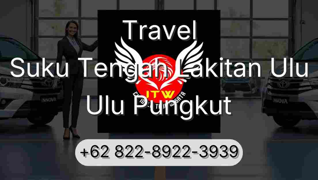 Travel Suku Tengah Lakitan Ulu Ulu Pungkut