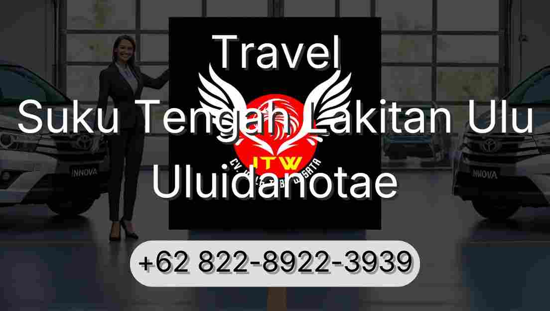 Travel Suku Tengah Lakitan Ulu Uluidanotae