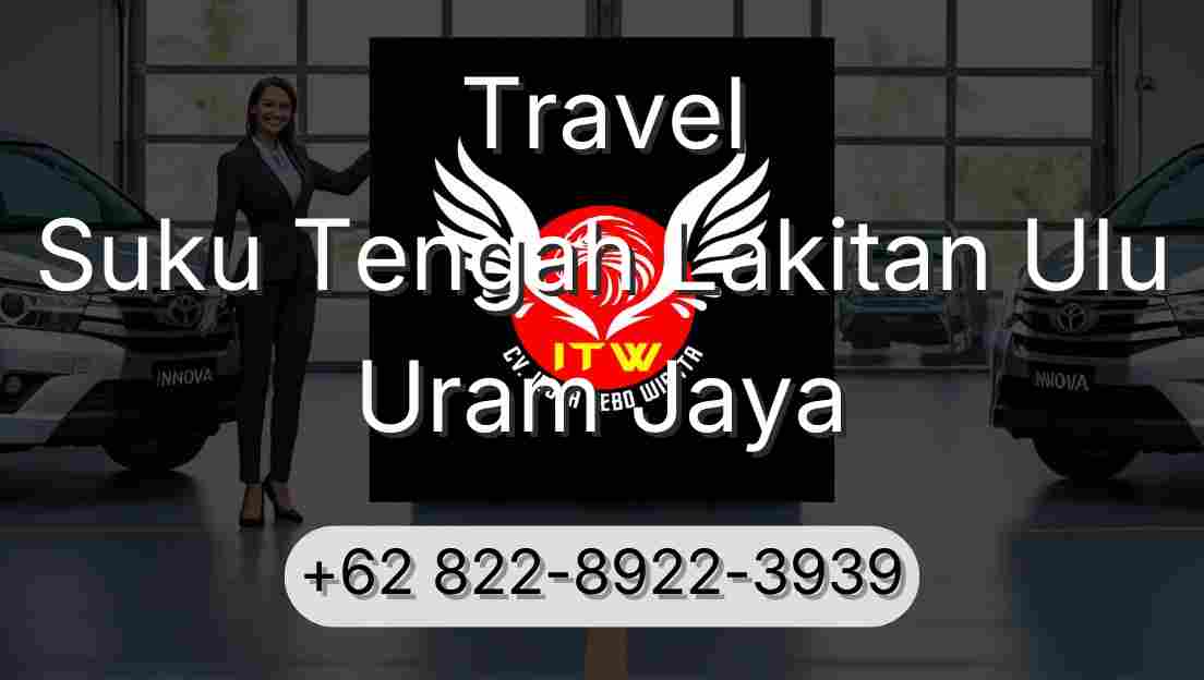 Travel Suku Tengah Lakitan Ulu Uram Jaya