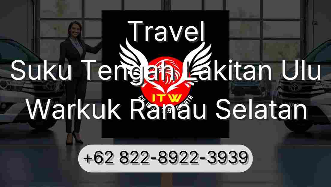 Travel Suku Tengah Lakitan Ulu Warkuk Ranau Selatan