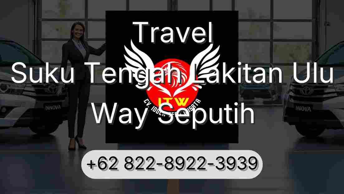 Travel Suku Tengah Lakitan Ulu Way Seputih