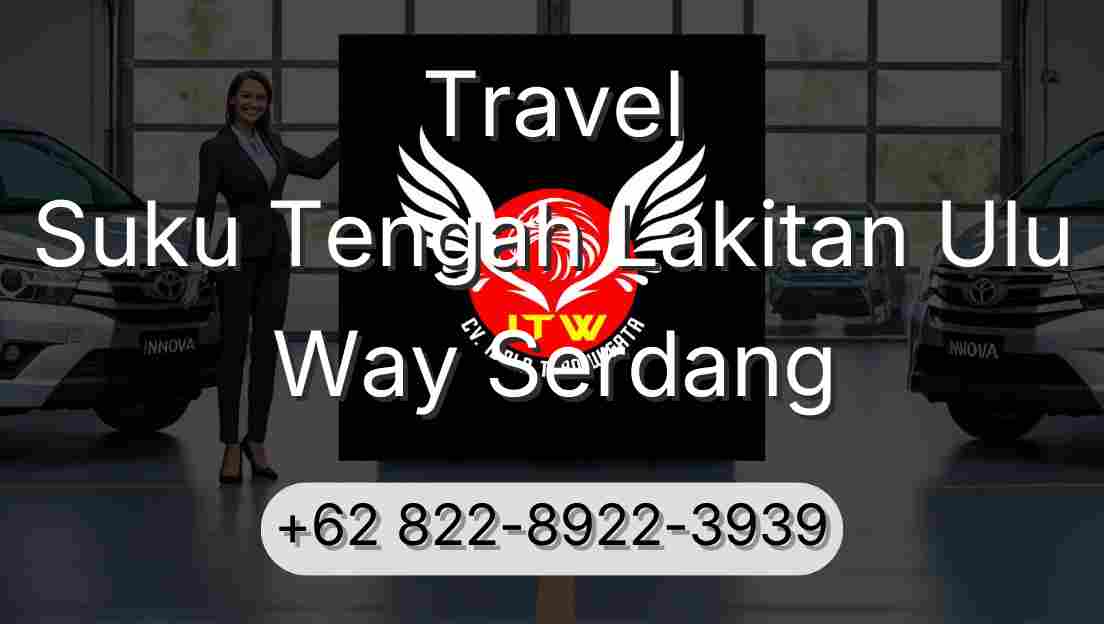 Travel Suku Tengah Lakitan Ulu Way Serdang