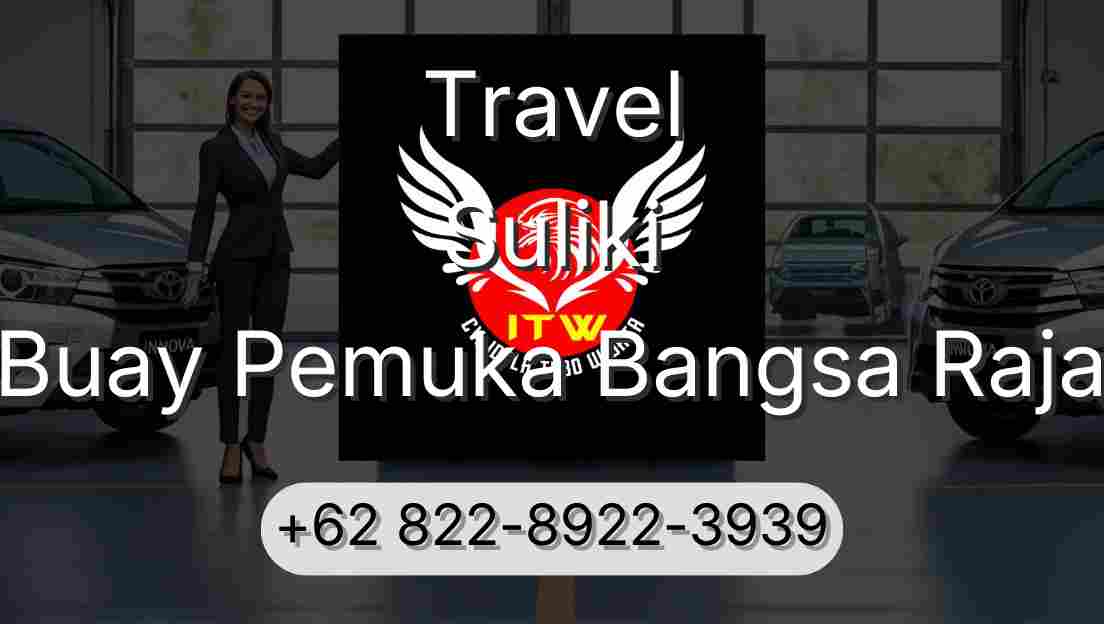 Travel Suliki Buay Pemuka Bangsa Raja