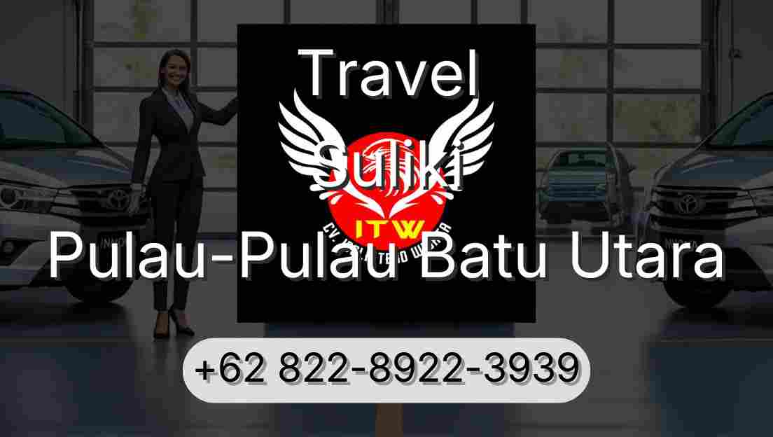 Travel Suliki Pulau-Pulau Batu Utara