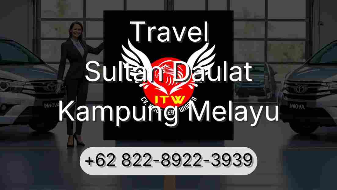 Travel Sultan Daulat Kampung Melayu