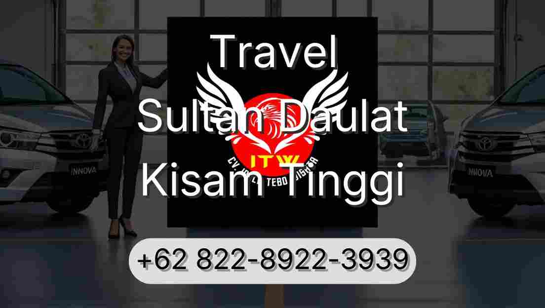 Travel Sultan Daulat Kisam Tinggi