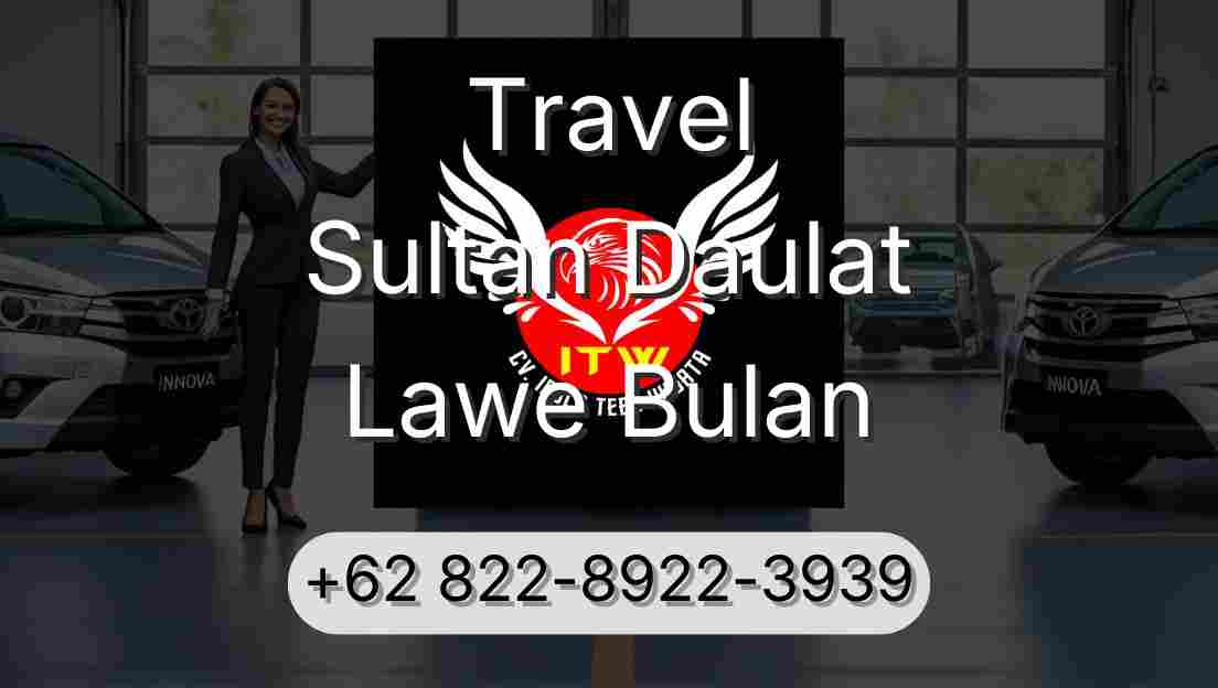 Travel Sultan Daulat Lawe Bulan