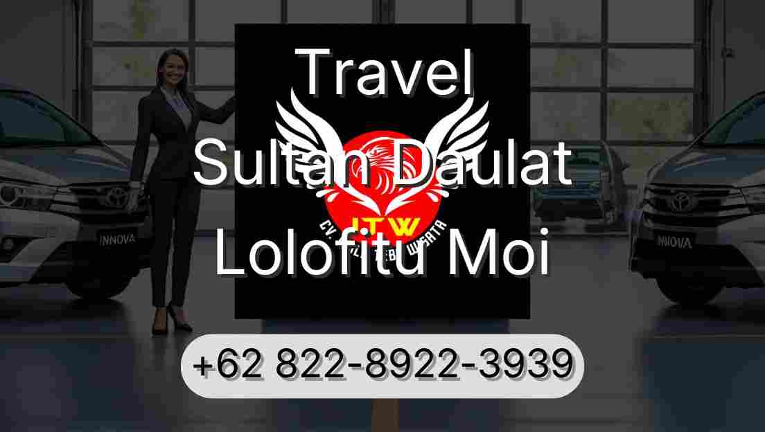 Travel Sultan Daulat Lolofitu Moi